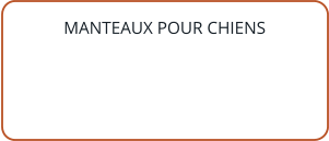 MANTEAUX POUR CHIENS